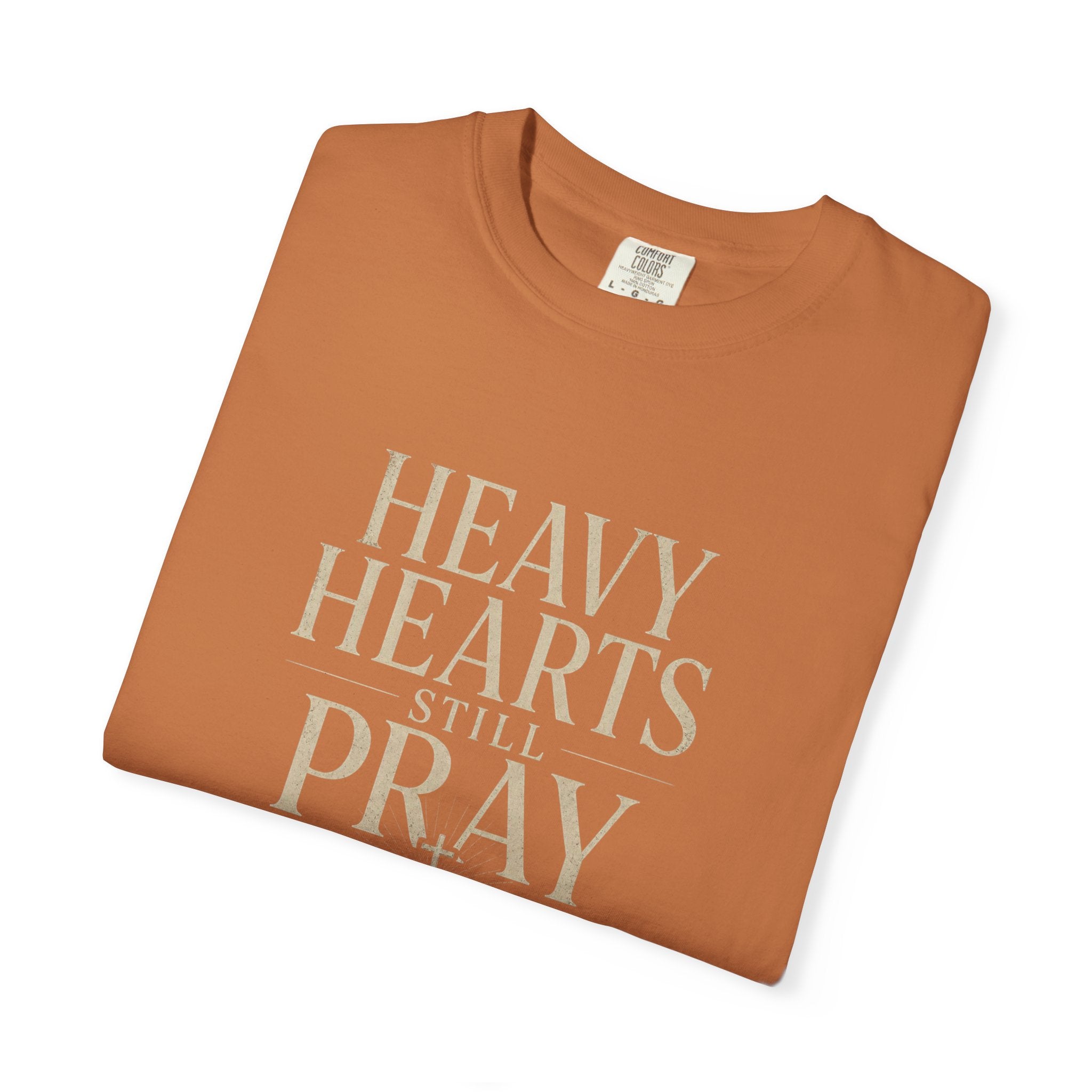 Heavy Hearts Still Pray T-Shirt — Inspirational Christian Tee