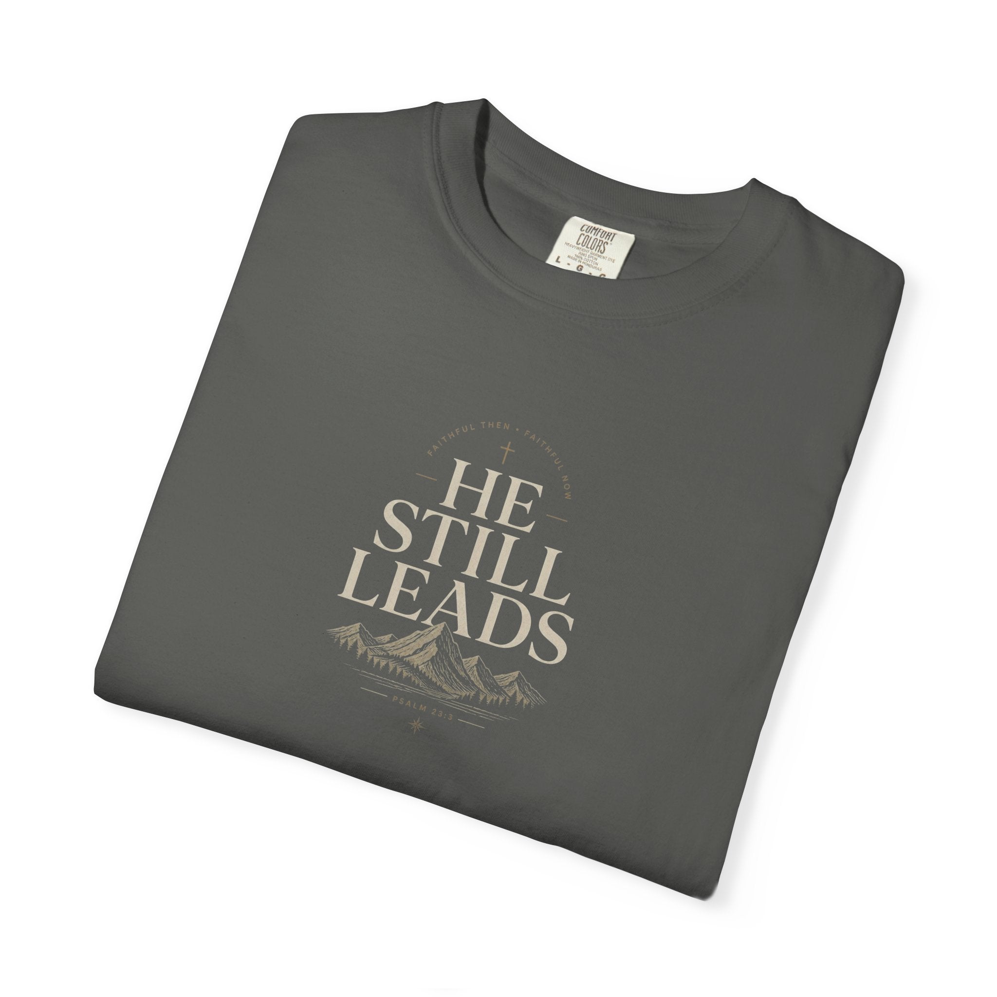 He Still Leads Mountain T-Shirt — Inspirational Christian Graphic Tee