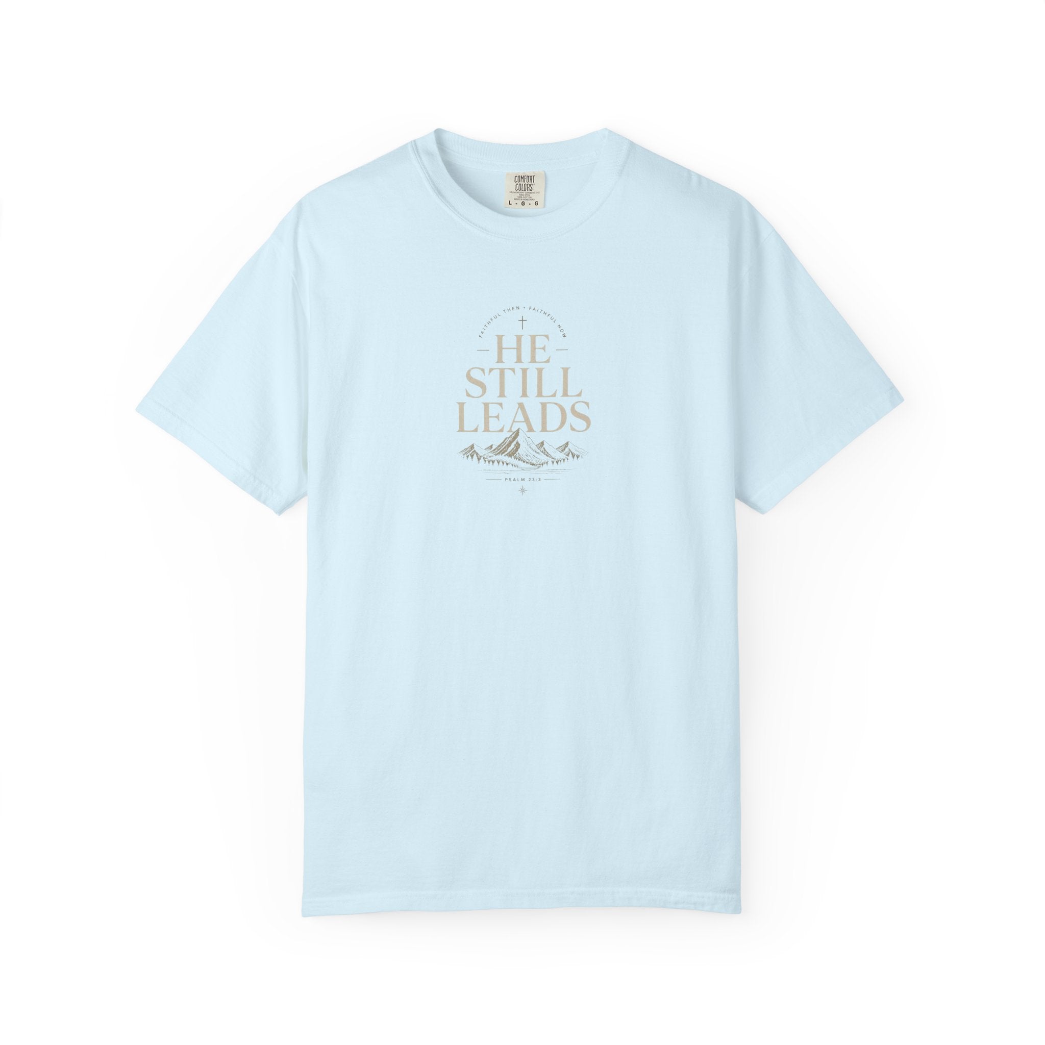 He Still Leads Mountain T-Shirt — Inspirational Christian Graphic Tee