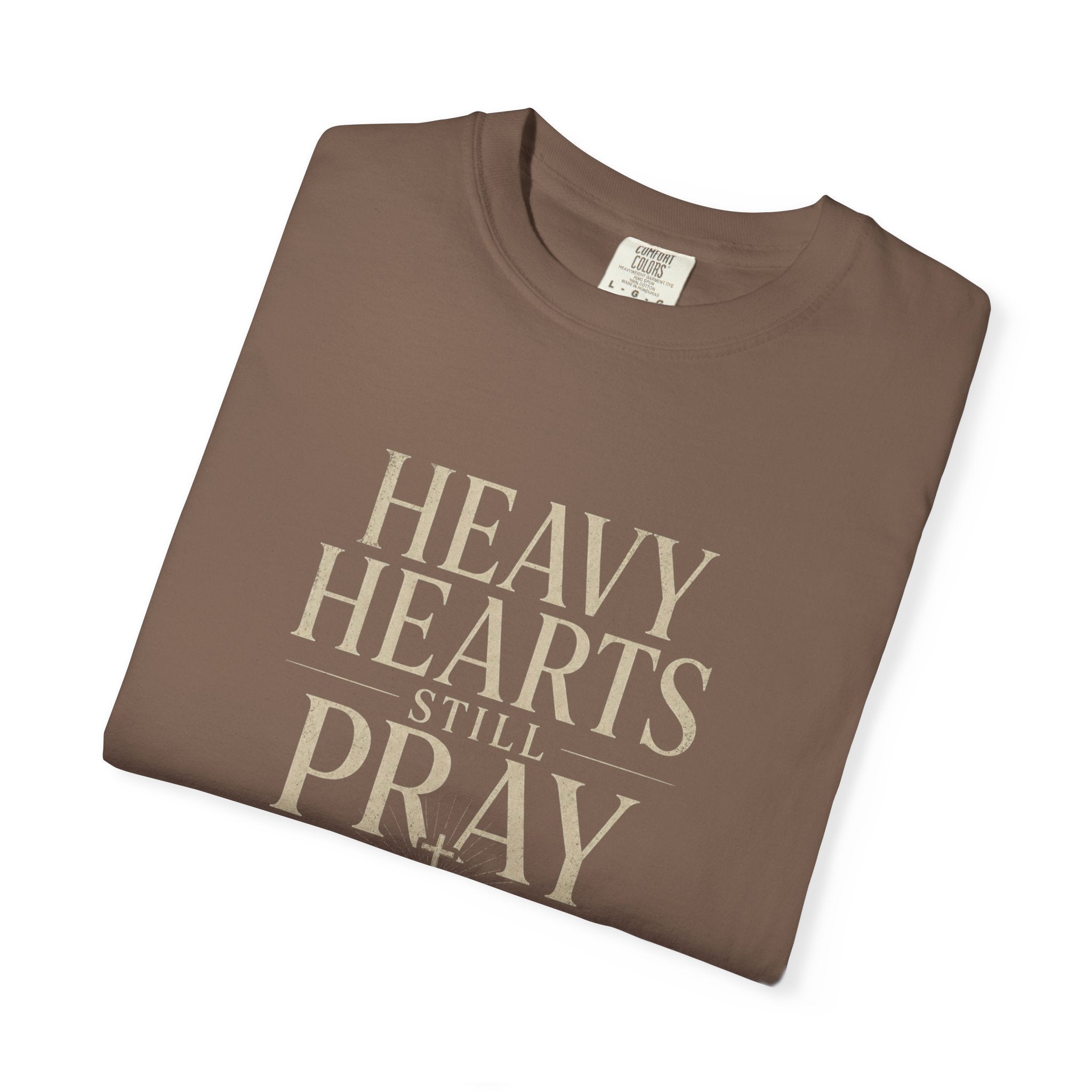 Heavy Hearts Still Pray T-Shirt — Inspirational Christian Tee