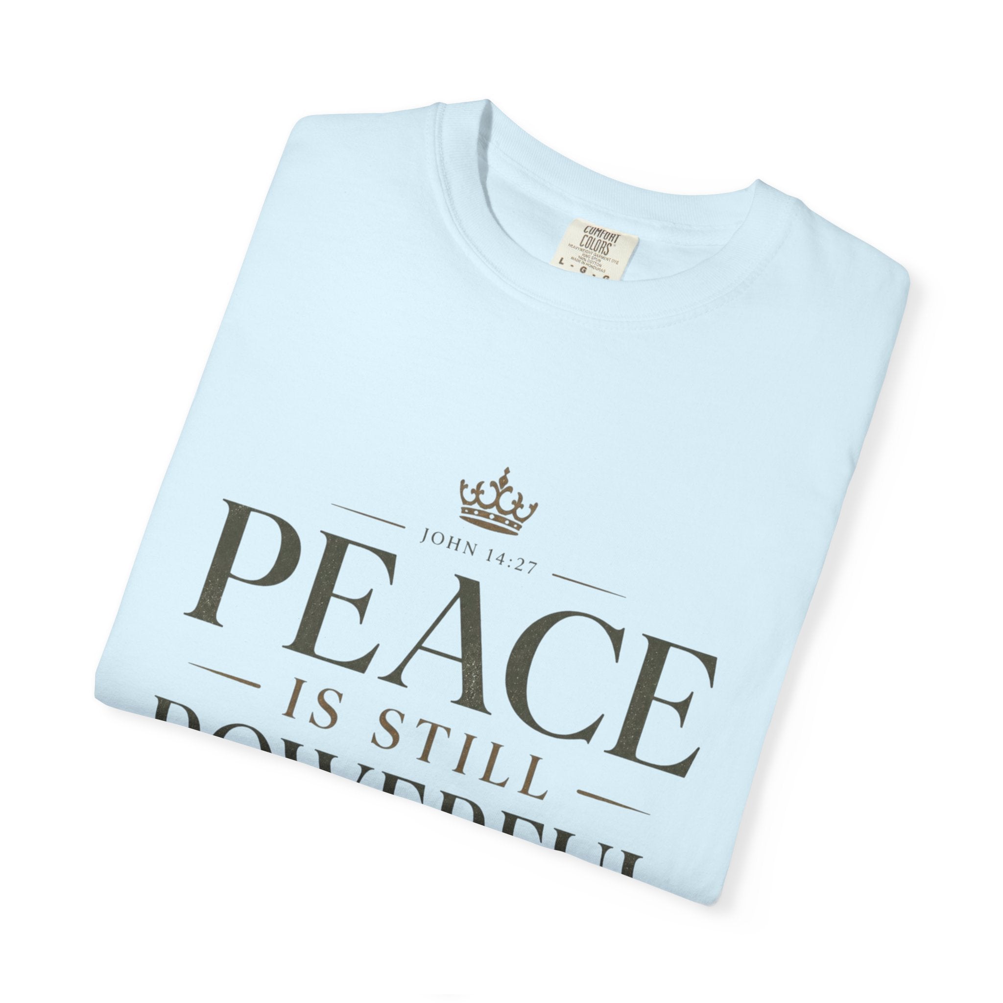 Peace Is Still Powerful T-Shirt — Inspirational Message Tee