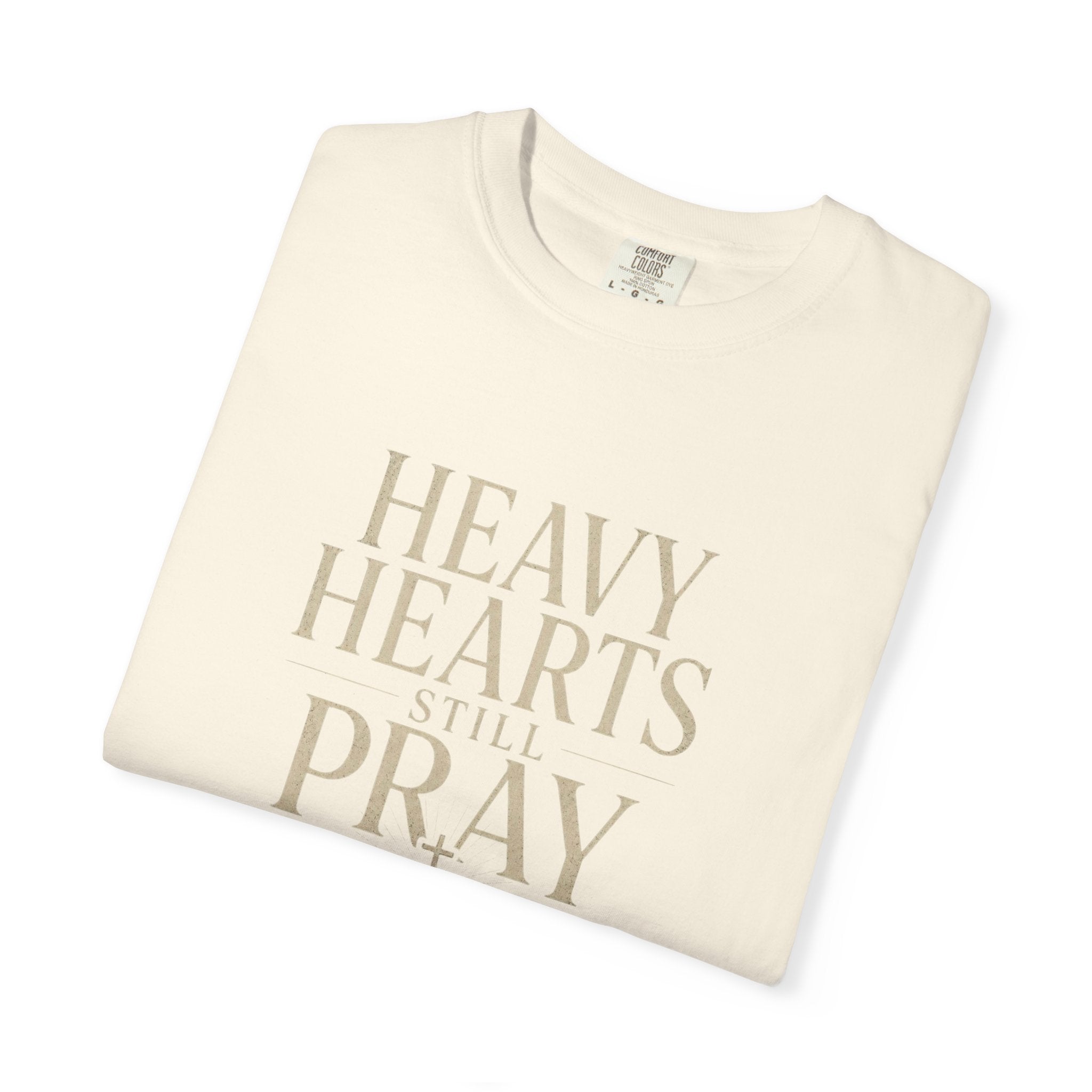 Heavy Hearts Still Pray T-Shirt — Inspirational Christian Tee
