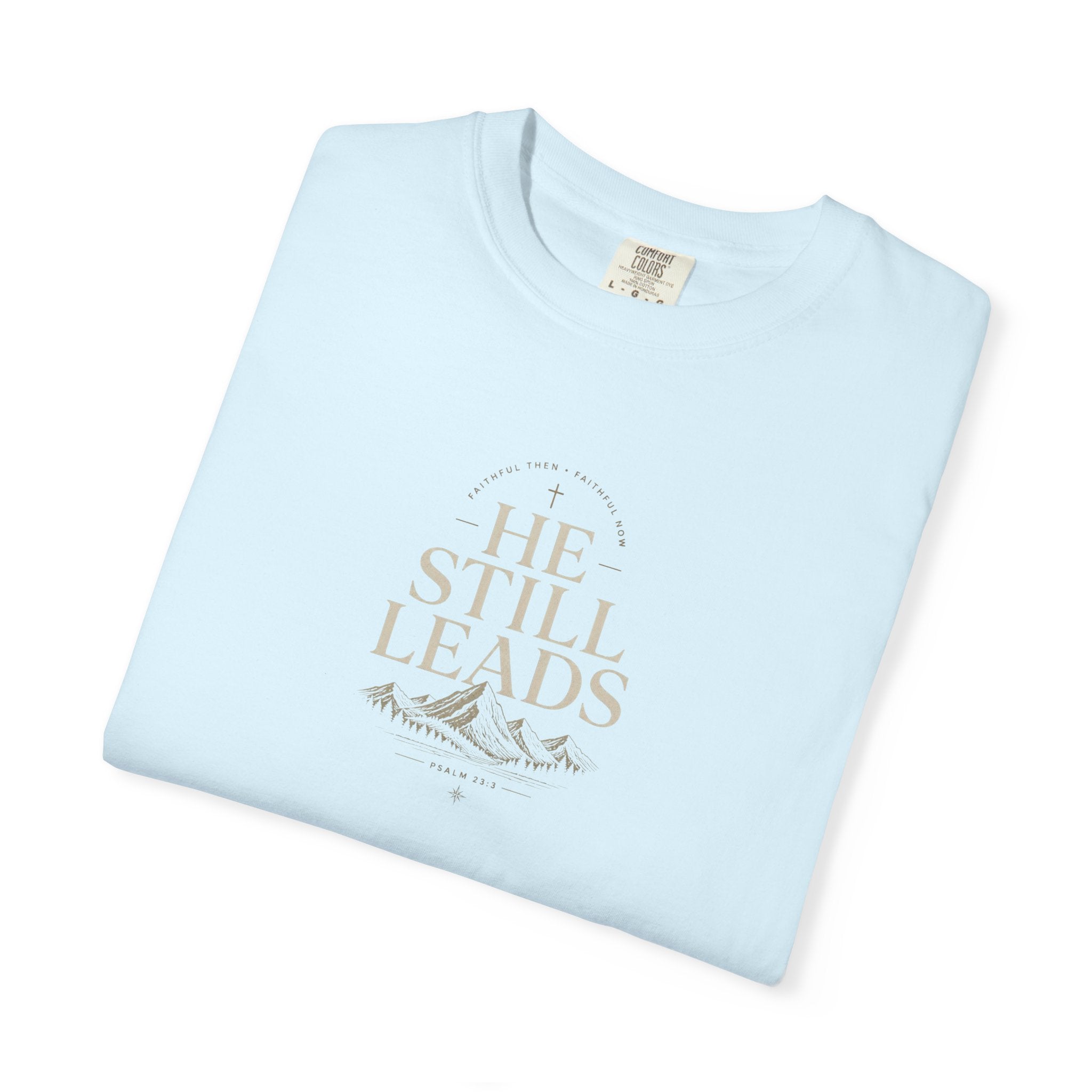 He Still Leads Mountain T-Shirt — Inspirational Christian Graphic Tee