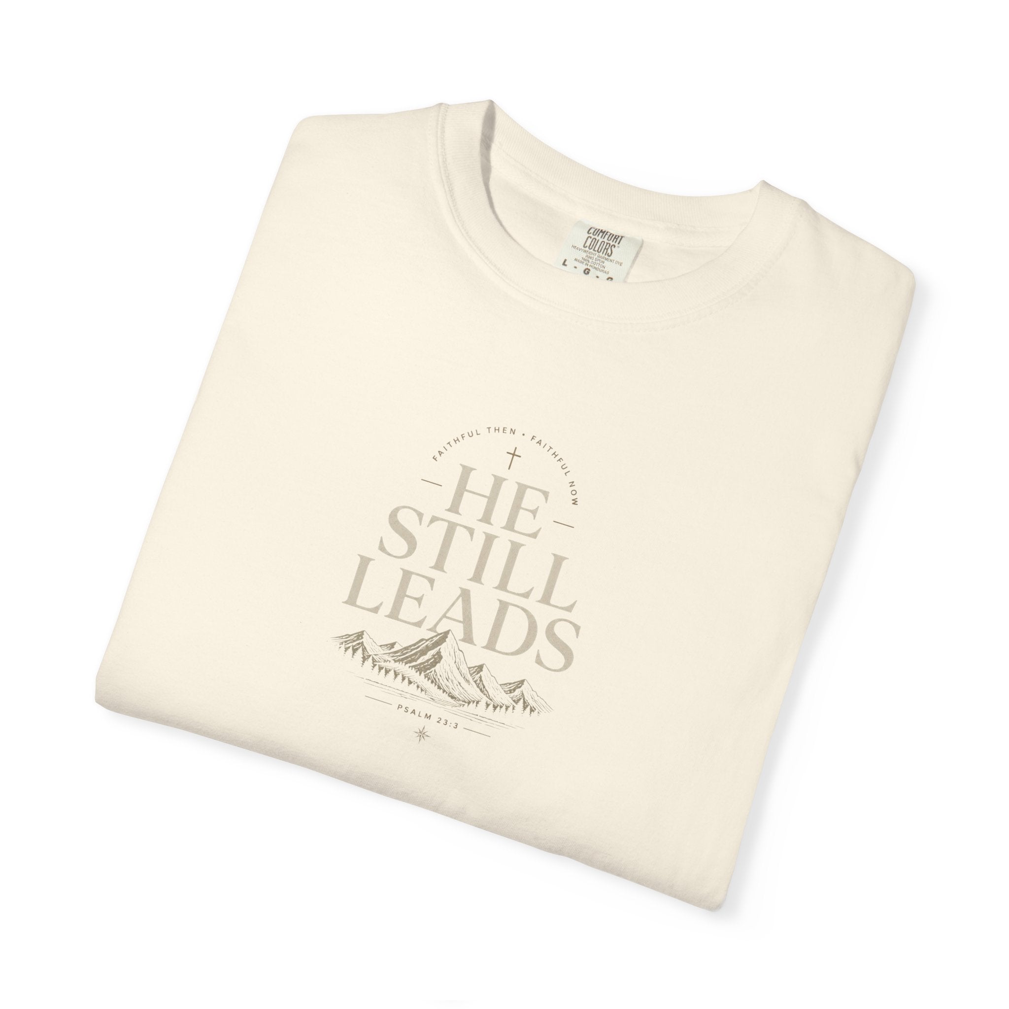 He Still Leads Mountain T-Shirt — Inspirational Christian Graphic Tee