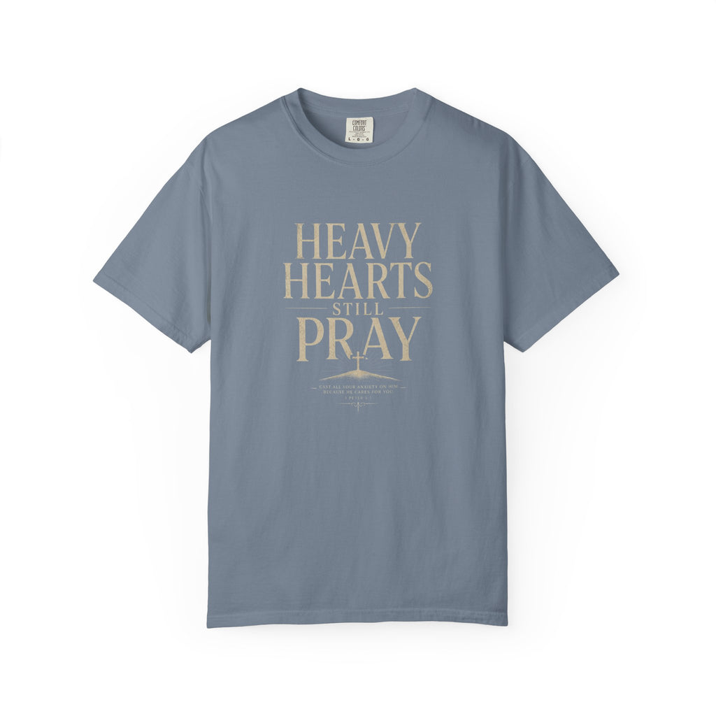 Heavy Hearts Still Pray T-Shirt — Inspirational Christian Tee
