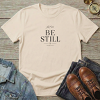 Be Still T-Shirt