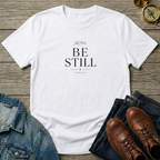 Be Still T-Shirt