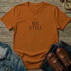 Be Still T-Shirt