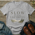 Slow Is Still Faithful T-Shirt