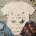 Slow Is Still Faithful T-Shirt