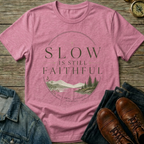 Slow Is Still Faithful T-Shirt