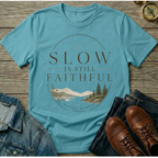 Slow Is Still Faithful T-Shirt