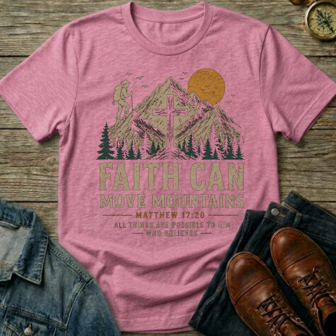Faith Can Move Mountains T-Shirt — Christian Mountain Hiking Design
