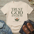 Trust God Anyway T-Shirt