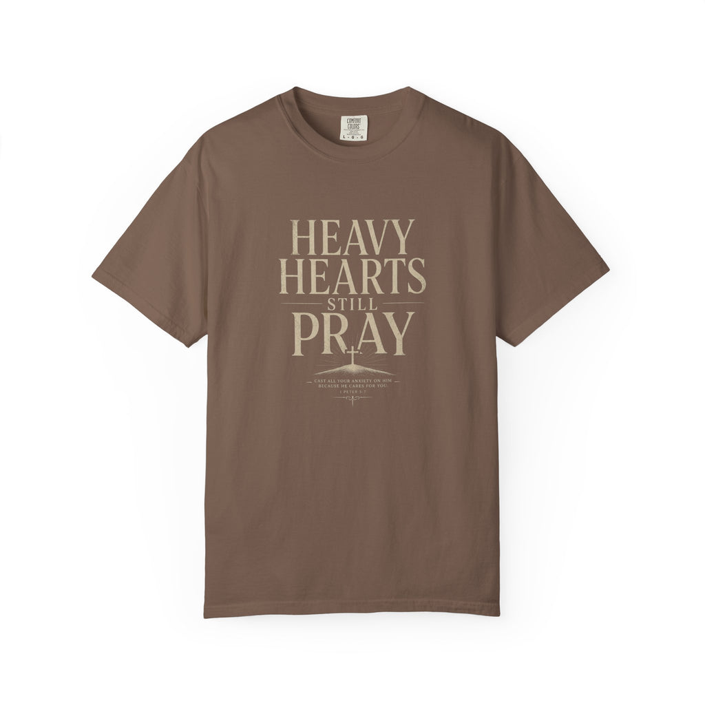 Heavy Hearts Still Pray T-Shirt — Inspirational Christian Tee