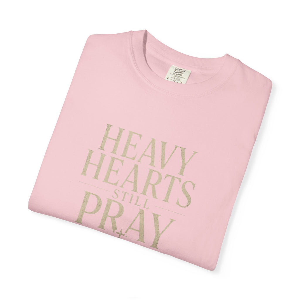 Heavy Hearts Still Pray T-Shirt — Inspirational Christian Tee