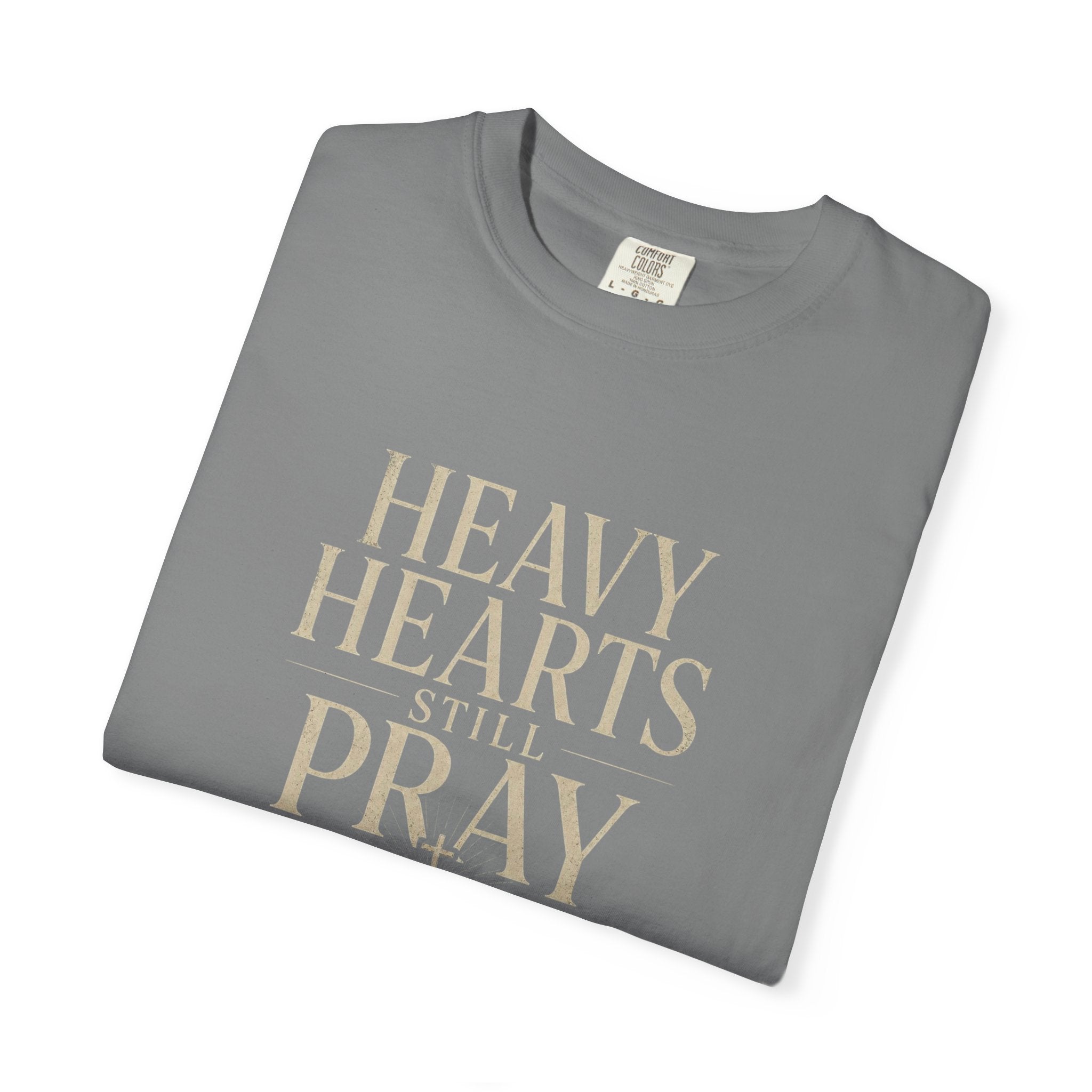 Heavy Hearts Still Pray T-Shirt — Inspirational Christian Tee