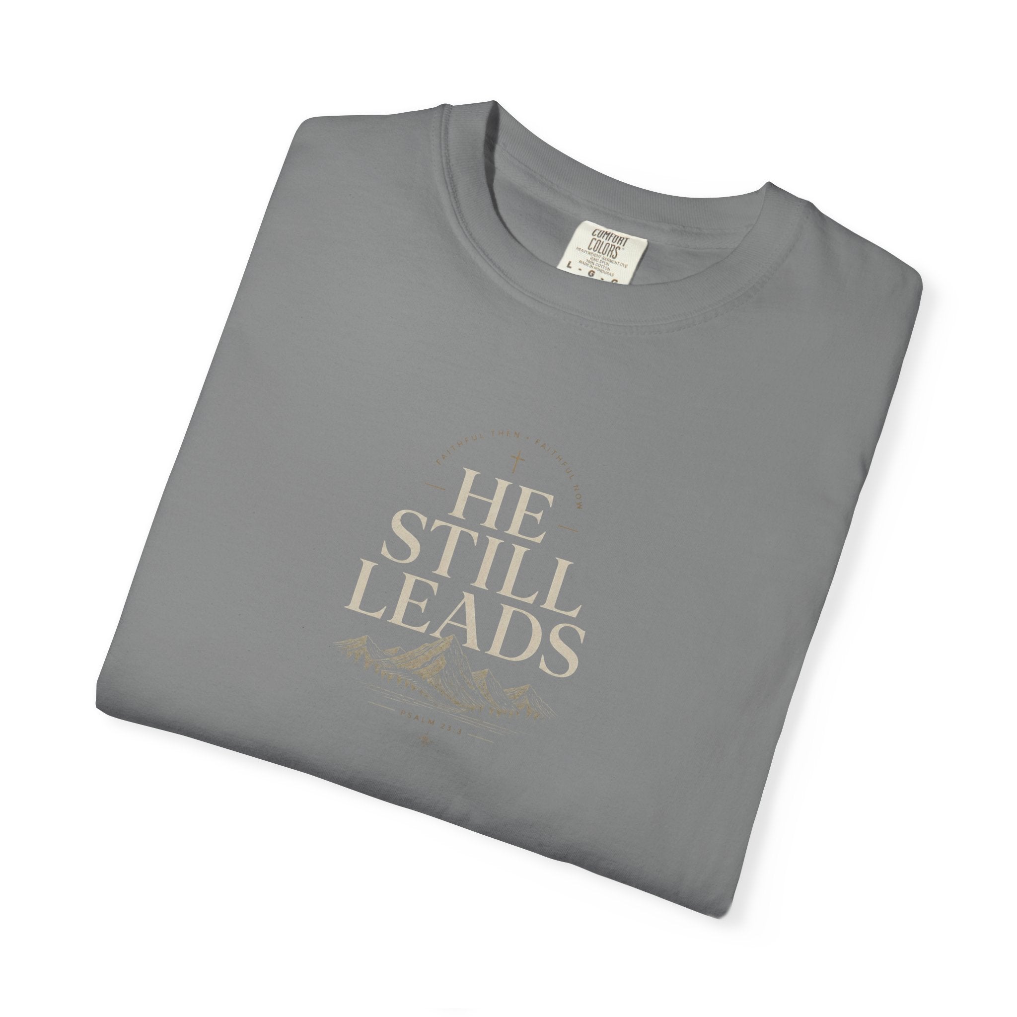 He Still Leads Mountain T-Shirt — Inspirational Christian Graphic Tee