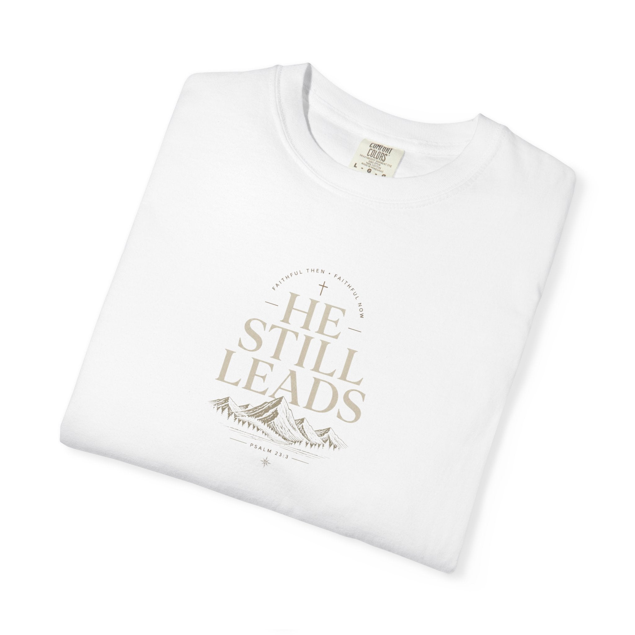 He Still Leads Mountain T-Shirt — Inspirational Christian Graphic Tee