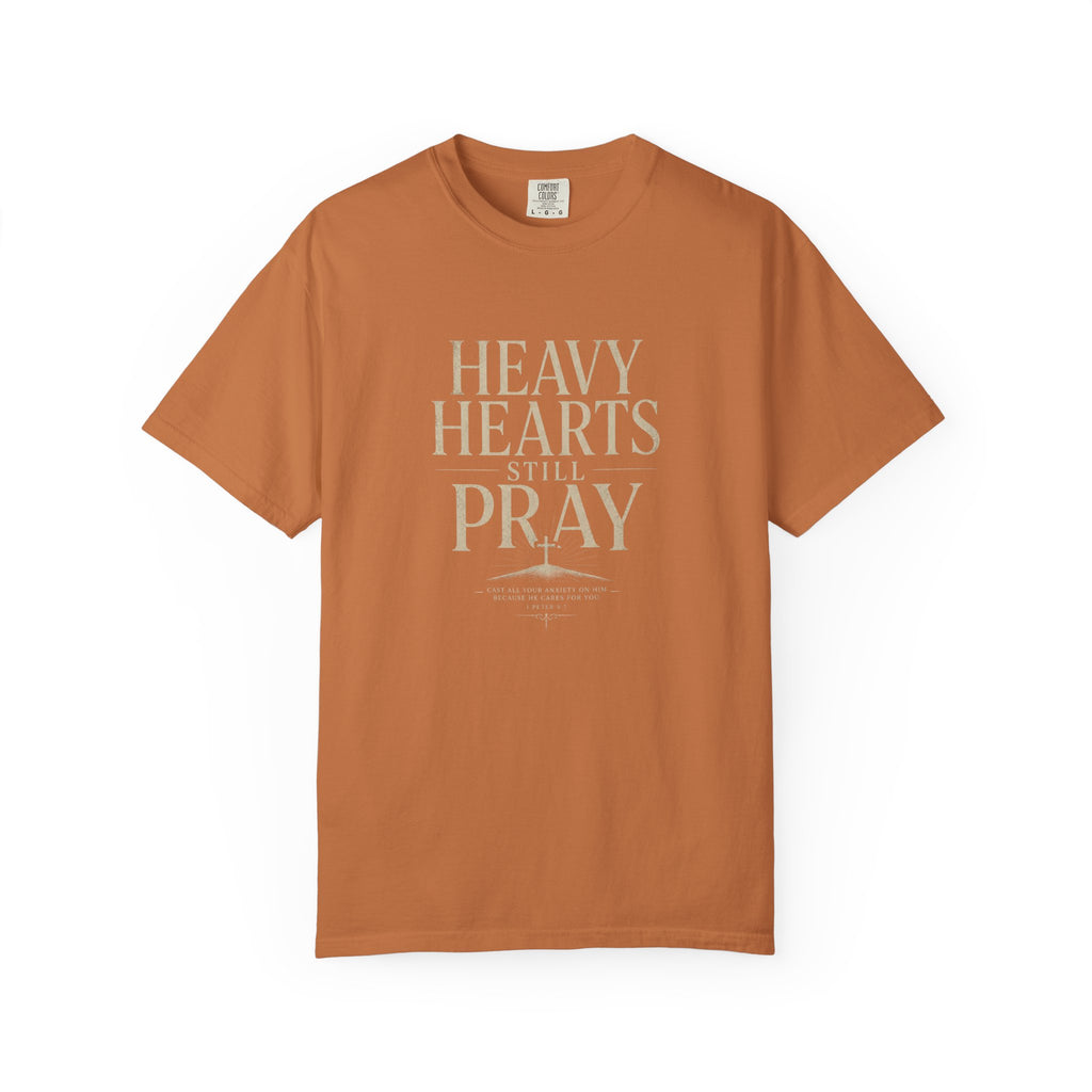 Heavy Hearts Still Pray T-Shirt — Inspirational Christian Tee