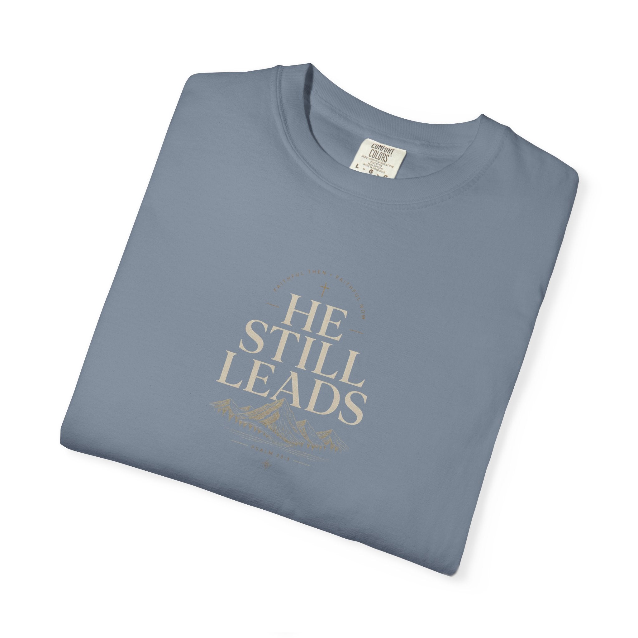 He Still Leads Mountain T-Shirt — Inspirational Christian Graphic Tee